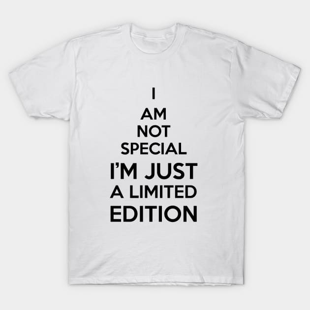 i am not special i'm just a limited edition T-Shirt by einat_212